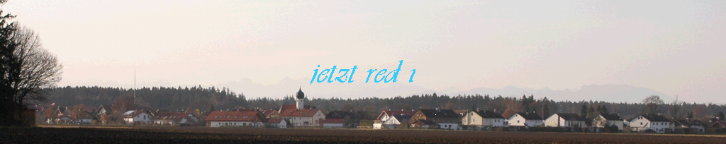 jetzt red i